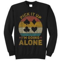 Pick It Up I'm Going Alone Funny Euchre Card Game Tall Sweatshirt