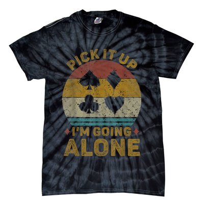 Pick It Up I'm Going Alone Funny Euchre Card Game Tie-Dye T-Shirt