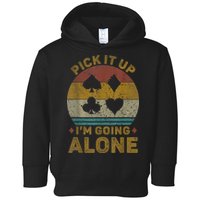 Pick It Up I'm Going Alone Funny Euchre Card Game Toddler Hoodie