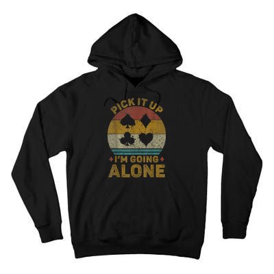 Pick It Up I'm Going Alone Funny Euchre Card Game Tall Hoodie
