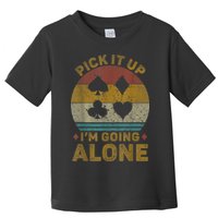 Pick It Up I'm Going Alone Funny Euchre Card Game Toddler T-Shirt