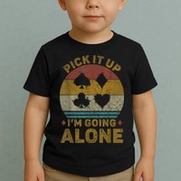 Pick It Up I'm Going Alone Funny Euchre Card Game Toddler T-Shirt