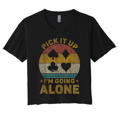 Pick It Up I'm Going Alone Funny Euchre Card Game Crop Top