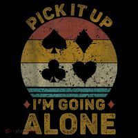 Pick It Up I'm Going Alone Funny Euchre Card Game Cropped Pullover Crew