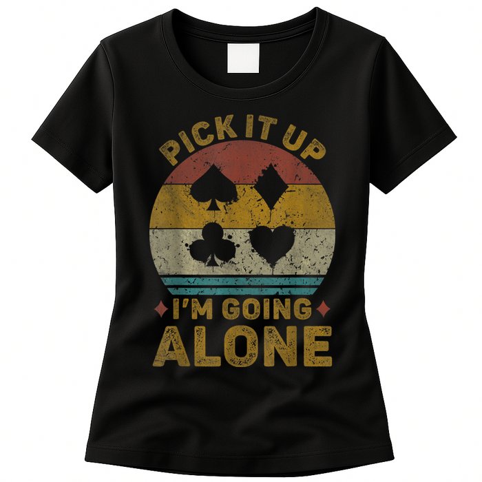 Pick It Up I'm Going Alone Funny Euchre Card Game Womens T-Shirt