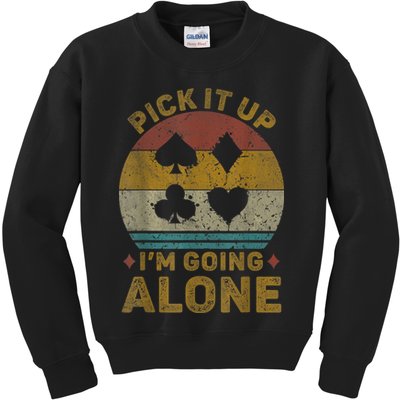 Pick It Up I'm Going Alone Funny Euchre Card Game Kids Sweatshirt