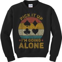 Pick It Up I'm Going Alone Funny Euchre Card Game Kids Sweatshirt