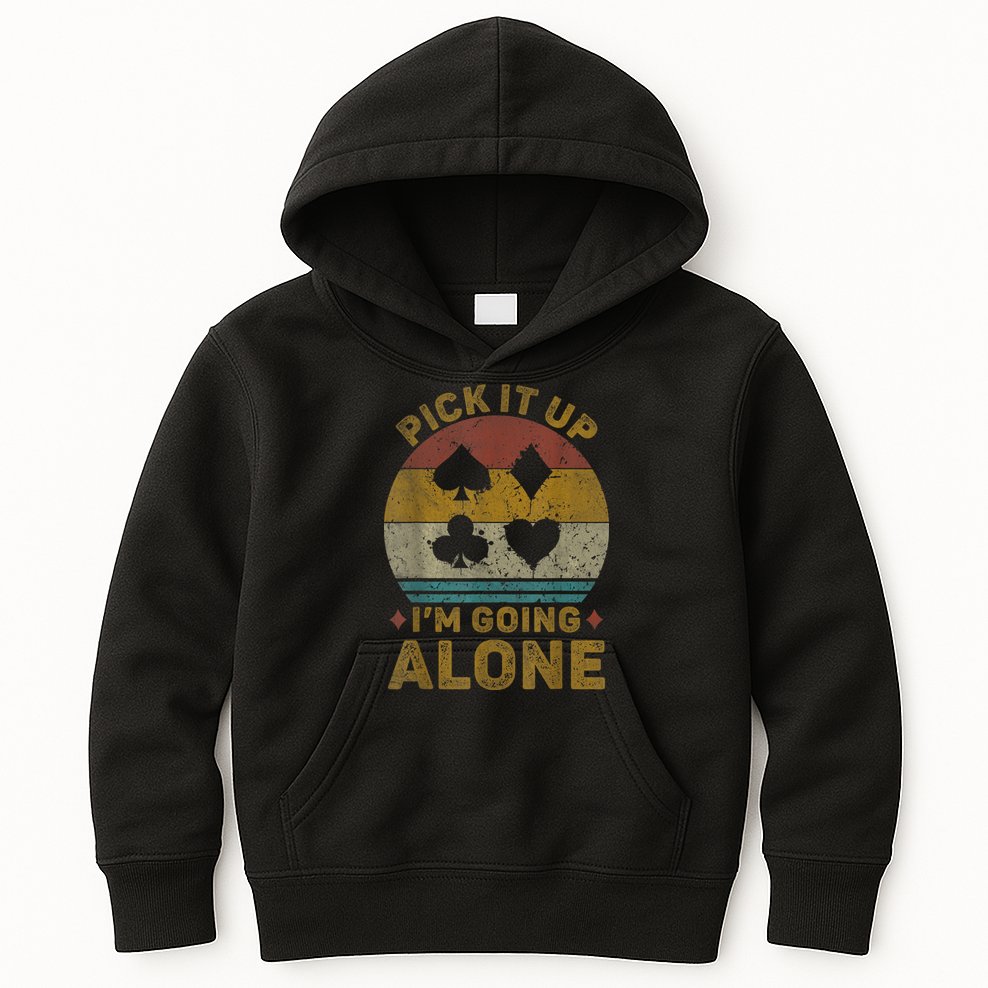Pick It Up I'm Going Alone Funny Euchre Card Game Kids Hoodie