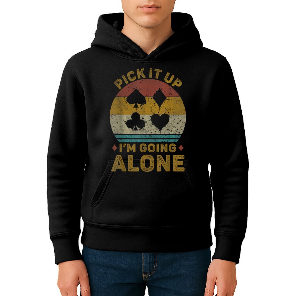 Pick It Up I'm Going Alone Funny Euchre Card Game Kids Hoodie