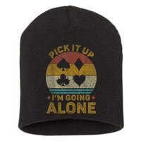 Pick It Up I'm Going Alone Funny Euchre Card Game Short Acrylic Beanie