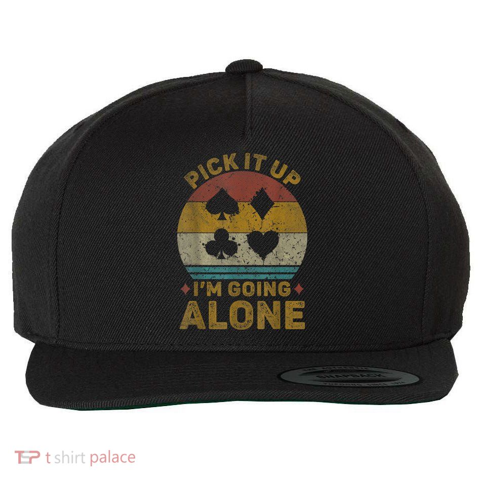 Pick It Up I'm Going Alone Funny Euchre Card Game Wool Snapback Cap