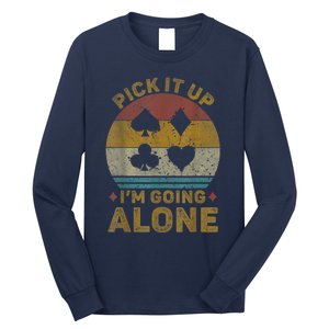 Pick It Up I'm Going Alone Funny Euchre Card Game Long Sleeve Shirt