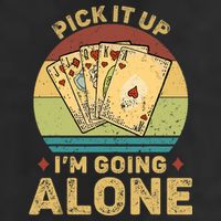 Pick It Up I'm Going Alone Vintage Funny Euchre Card Game Trucker Hat