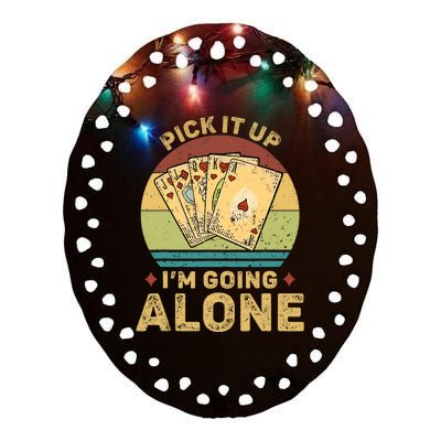 Pick It Up I'm Going Alone Vintage Funny Euchre Card Game Ceramic Oval Ornament