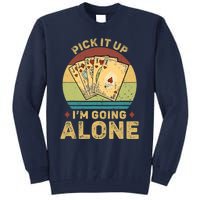 Pick It Up I'm Going Alone Vintage Funny Euchre Card Game Tall Sweatshirt