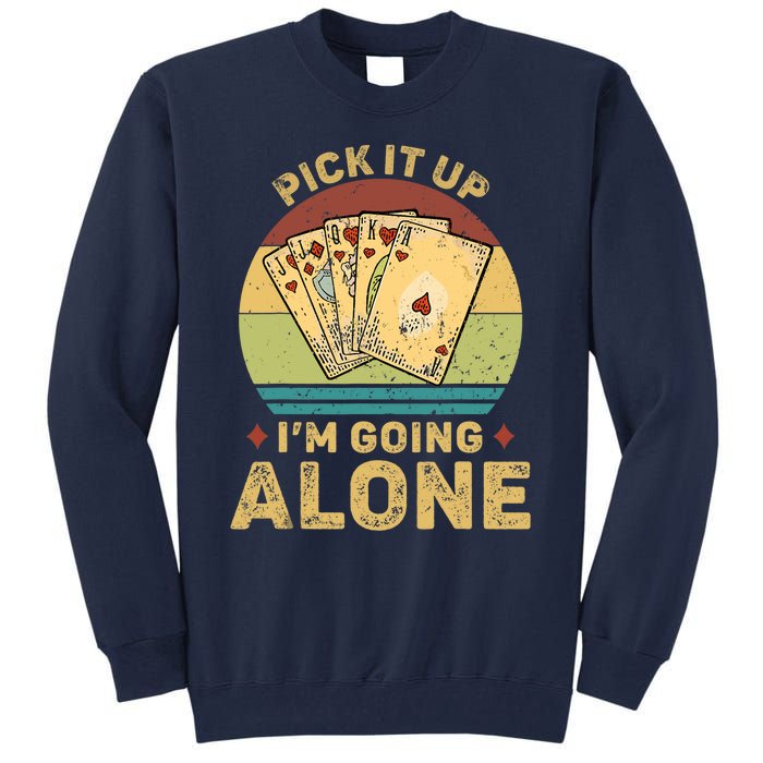 Pick It Up I'm Going Alone Vintage Funny Euchre Card Game Tall Sweatshirt