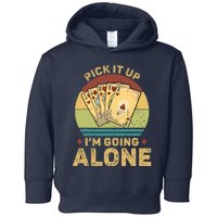 Pick It Up I'm Going Alone Vintage Funny Euchre Card Game Toddler Hoodie