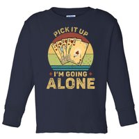 Pick It Up I'm Going Alone Vintage Funny Euchre Card Game Toddler Long Sleeve Shirt