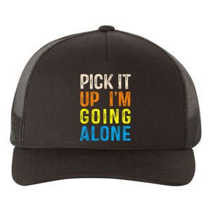 Pick It Up I’m Going Alone Funny Euchre Player Yupoong Adult 5-Panel Trucker Hat