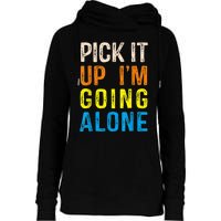 Pick It Up I’m Going Alone Funny Euchre Player Womens Funnel Neck Pullover Hood