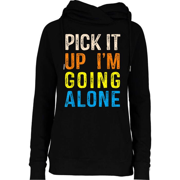 Pick It Up I’m Going Alone Funny Euchre Player Womens Funnel Neck Pullover Hood