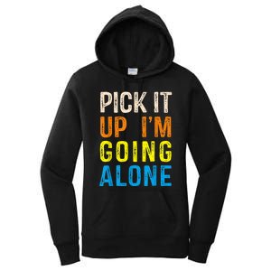 Pick It Up I’m Going Alone Funny Euchre Player Women's Pullover Hoodie