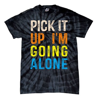 Pick It Up I’m Going Alone Funny Euchre Player Tie-Dye T-Shirt