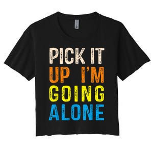 Pick It Up I’m Going Alone Funny Euchre Player Women's Crop Top Tee