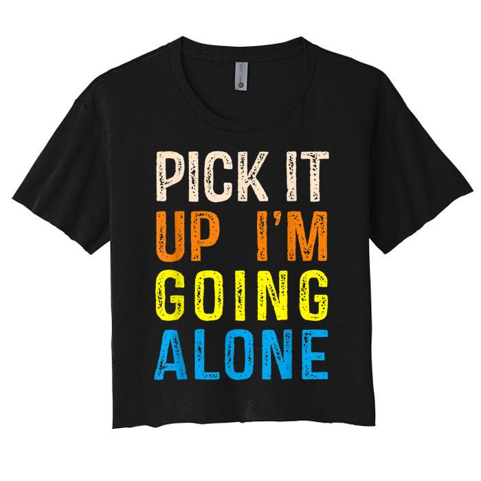 Pick It Up I’m Going Alone Funny Euchre Player Women's Crop Top Tee