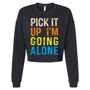 Pick It Up I’m Going Alone Funny Euchre Player Cropped Pullover Crew