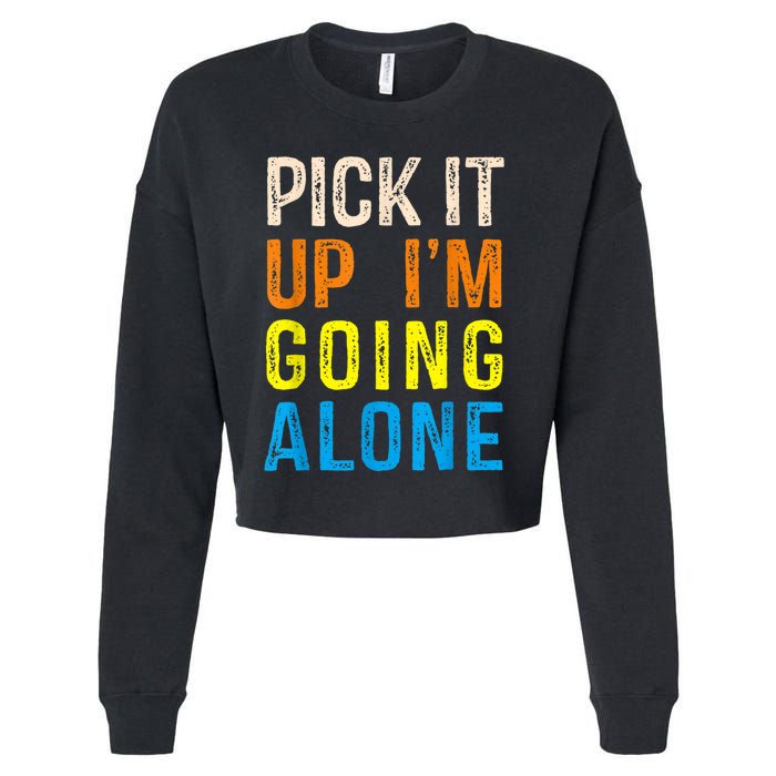 Pick It Up I’m Going Alone Funny Euchre Player Cropped Pullover Crew