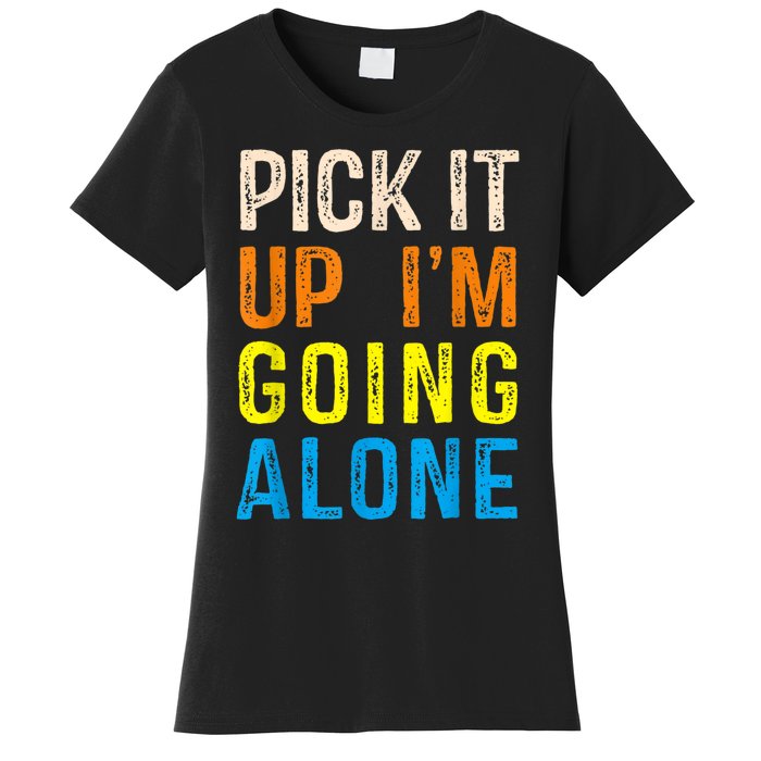 Pick It Up I’m Going Alone Funny Euchre Player Women's T-Shirt