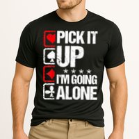 Pick It Up I’m Going Alone Funny Euchre Player Cooling Performance Crew T-Shirt