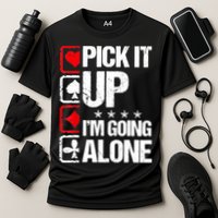 Pick It Up I’m Going Alone Funny Euchre Player Cooling Performance Crew T-Shirt