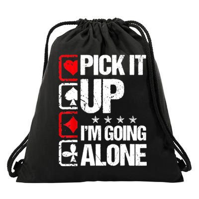 Pick It Up I’m Going Alone Funny Euchre Player Drawstring Bag
