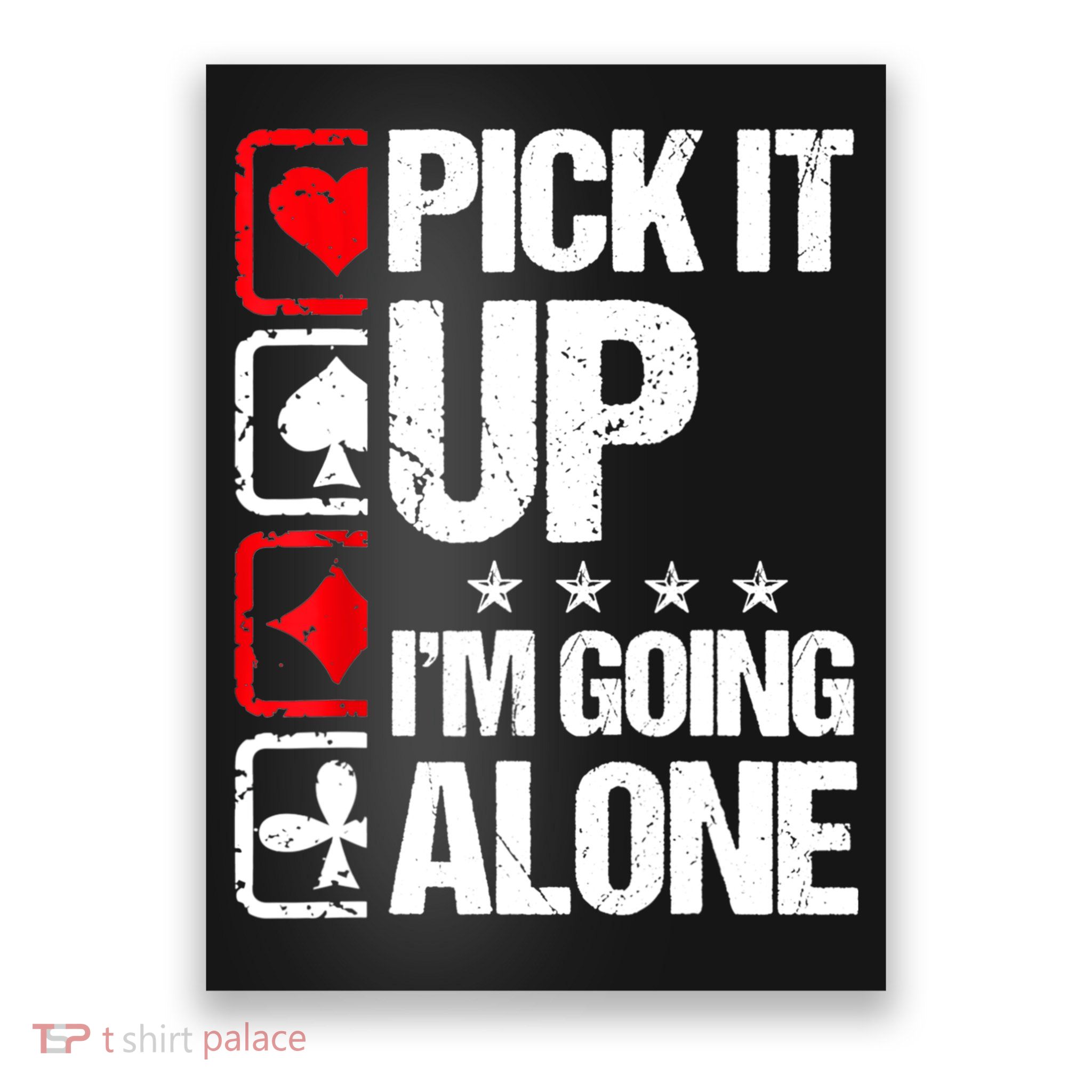 Pick It Up I’m Going Alone Funny Euchre Player Poster