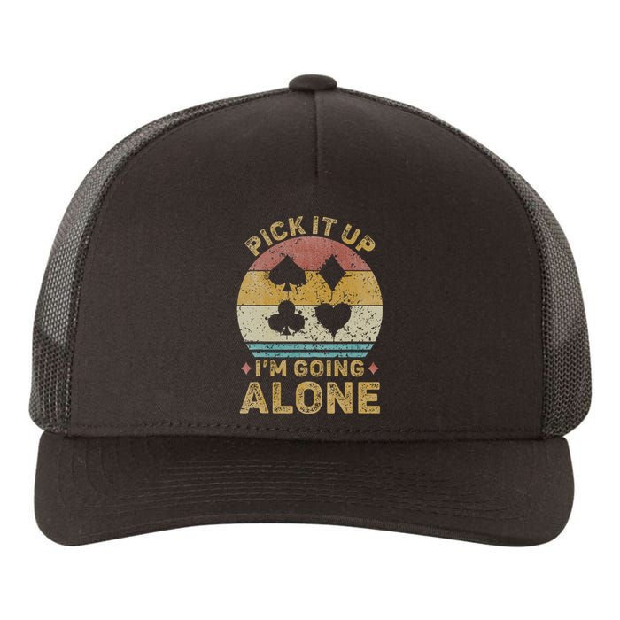 Pick It Up I'm Going Alone Funny Euchre Card Game Yupoong Adult 5-Panel Trucker Hat