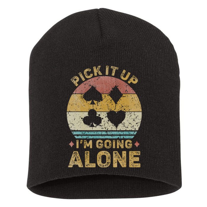 Pick It Up I'm Going Alone Funny Euchre Card Game Short Acrylic Beanie