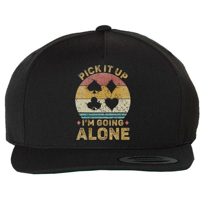 Pick It Up I'm Going Alone Funny Euchre Card Game Wool Snapback Cap