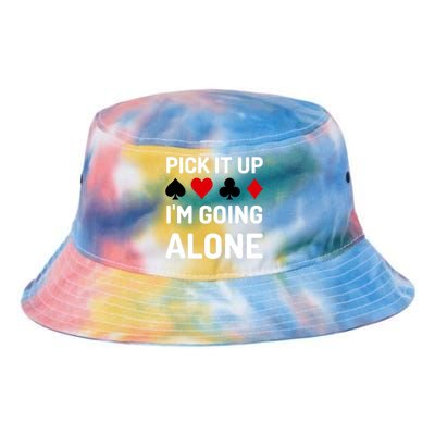 Pick It Up I'm Going Alone Euchre Gamers Funny Cool Tie Dye Newport Bucket Hat