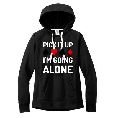 Pick It Up I'm Going Alone Euchre Gamers Funny Cool Women's Fleece Hoodie