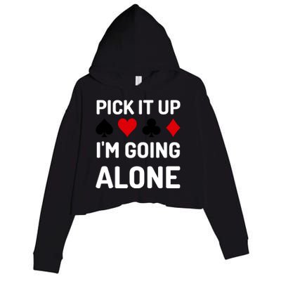 Pick It Up I'm Going Alone Euchre Gamers Funny Cool Crop Fleece Hoodie