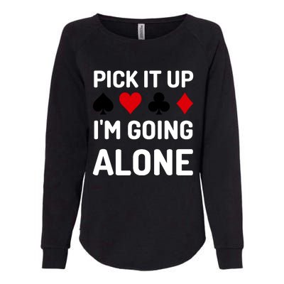 Pick It Up I'm Going Alone Euchre Gamers Funny Cool Womens California Wash Sweatshirt