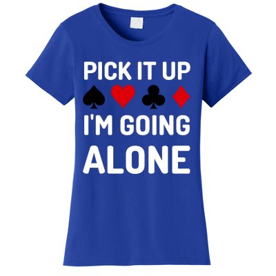 Pick It Up I'm Going Alone Euchre Gamers Funny Cool Women's T-Shirt