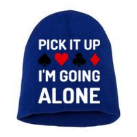 Pick It Up I'm Going Alone Euchre Gamers Funny Cool Short Acrylic Beanie