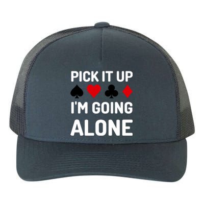 Pick It Up I'm Going Alone Euchre Gamers Funny Cool Yupoong Adult 5-Panel Trucker Hat