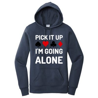 Pick It Up I'm Going Alone Euchre Gamers Funny Cool Women's Pullover Hoodie