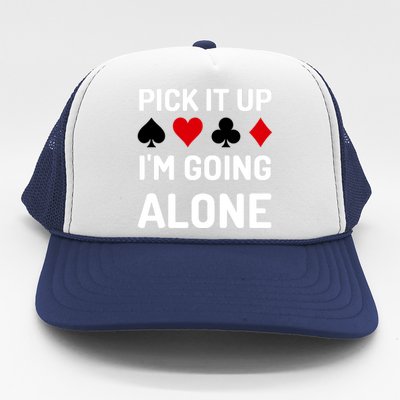 Pick It Up I'm Going Alone Euchre Gamers Funny Cool Trucker Hat