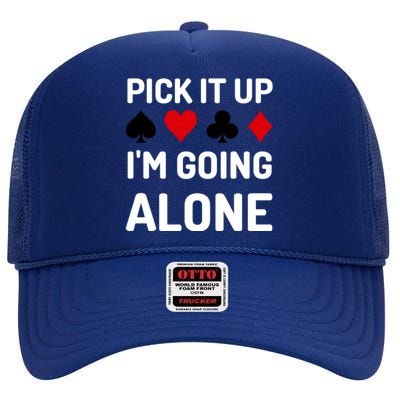 Pick It Up I'm Going Alone Euchre Gamers Funny Cool High Crown Mesh Back Trucker Hat