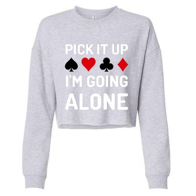 Pick It Up I'm Going Alone Euchre Gamers Funny Cool Cropped Pullover Crew